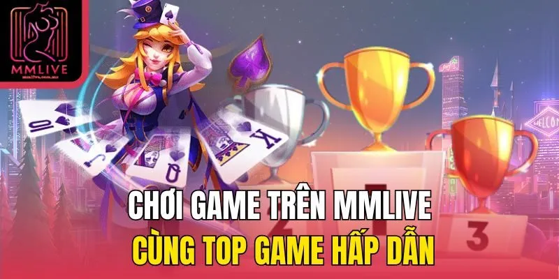 chơi game trên MMLive