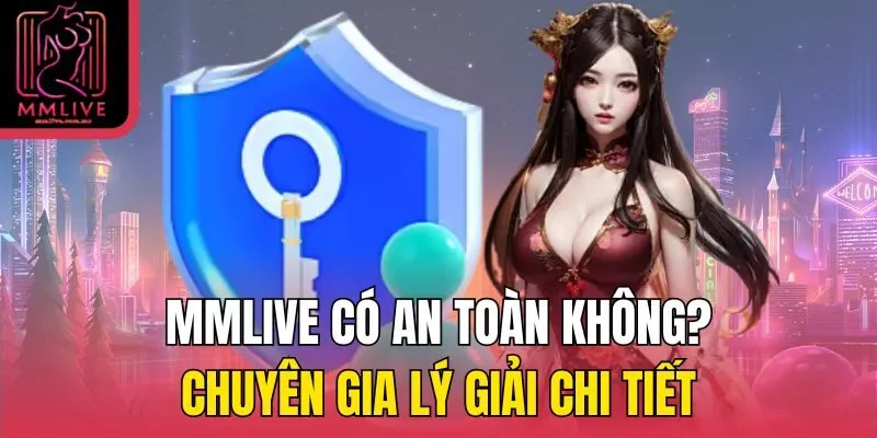 MMLive có an toàn không