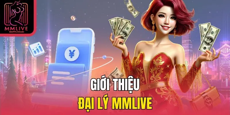 Giới thiệu đại lý MMLive