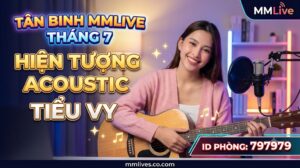 Ảnh thumbnail bài viết Tân Binh MMLive Tháng 7: Hiện Tượng Acoustic Tiểu Vy. Hình ảnh nữ streamer Tiểu Vy ôm đàn guitar tươi cười trong phòng livestream, kèm ID phòng 797979 và tên miền mmlives.co.com.